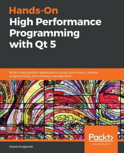 Cover for Marek Krajewski · Hands-On High Performance Programming with Qt 5: Build cross-platform applications using concurrency, parallel programming, and memory management (Paperback Book) (2019)