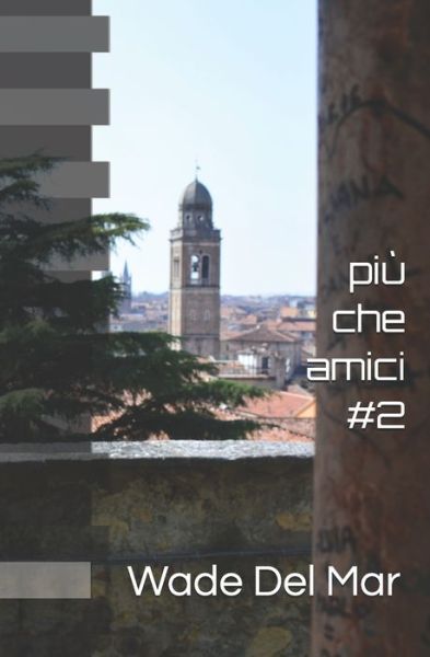 Cover for Wade del Mar · Piu che amici #2 (Paperback Book) (2019)