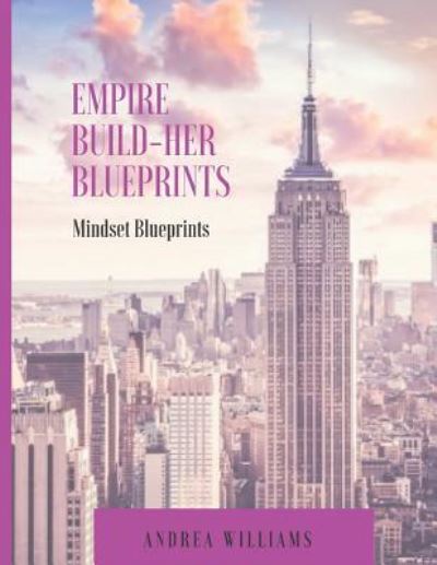 Cover for Andrea Williams · Empire Build-Her Mindset Blueprints (Paperback Book) (2018)