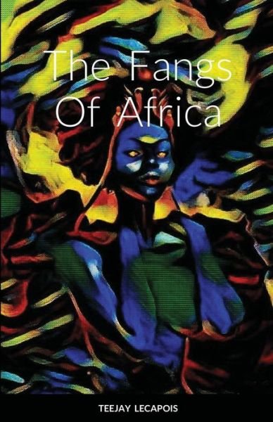 Cover for Teejay Lecapois · The Fangs Of Africa (Paperback Book) (2021)
