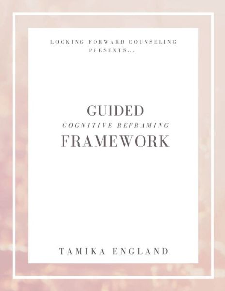 Cover for Tamika England · Guided Cognitive Reframing Framework (Book) (2021)