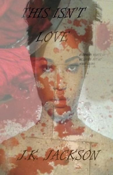 Cover for J K Jackson · This Isn't Love (Paperback Book) (2019)