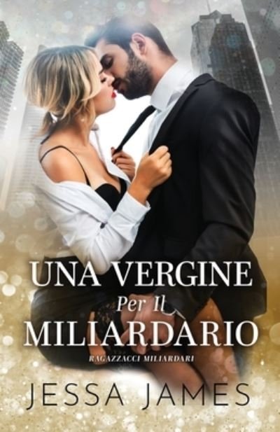 Cover for Jessa James · Una Vergine Per Il Miliardario (Pocketbok) (2020)