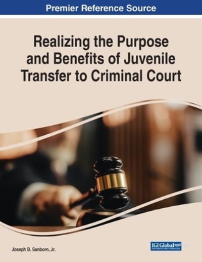 Cover for Sanborn, Jr., Joseph B. · Realizing the Purpose and Benefits of Juvenile Transfer to Criminal Court (Paperback Book) (2023)