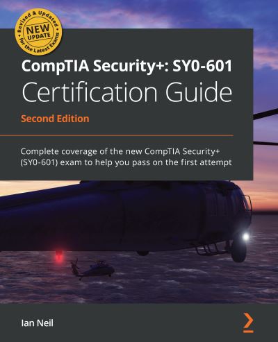 Cover for Ian Neil · CompTIA Security+: SY0-601 Certification Guide: Complete coverage of the new CompTIA Security+ (SY0-601) exam to help you pass on the first attempt (Taschenbuch) [2 Revised edition] (2020)