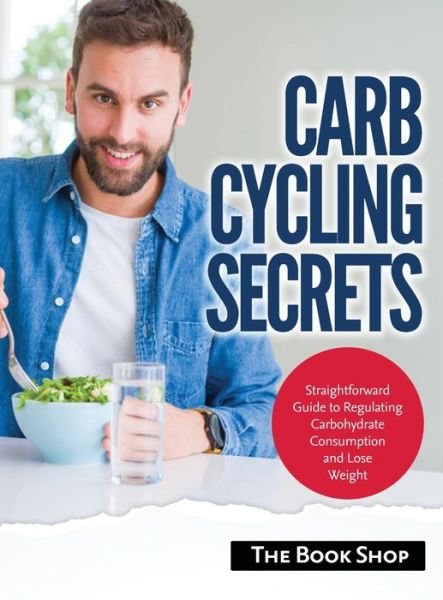 Cover for Anglona's Books · Carb Cycling Secrets: Straightforward Guide to Regulating Carbohydrate Consumption and Lose Weight (Hardcover bog) (2021)