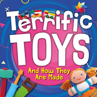 And How They Are Made - Terrific Toys - Leatherland, Noah (Booklife Publishing Ltd) - Books - BookLife Publishing - 9781805051244 - May 1, 2024