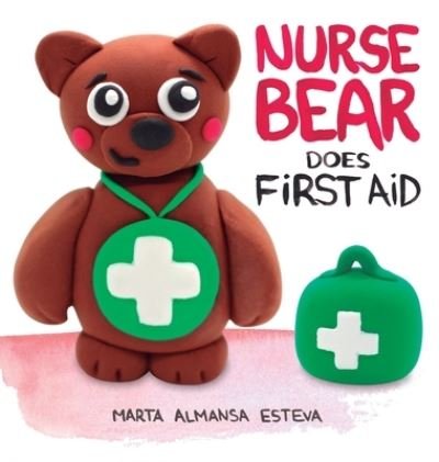 Cover for Marta Almansa Esteva · Nurse Bear Does First Aid (Hardcover bog) (2021)