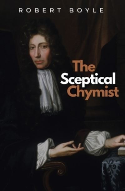 Cover for Robert Boyle · The Sceptical Chymist (Paperback Book) (2021)