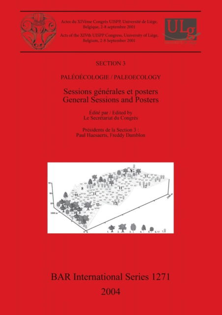 Cover for International Congress of Prehistoric and Proto- · General Sessions and Posters; Section 3: Palaeocology. (Book) (2004)