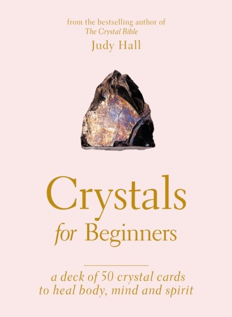 Crystals for Beginners: A Card Deck : Your Guide to Unlocking the Power of Crystals - Judy Hall - Livros - Octopus Publishing Group - 9781841815244 - 1 de setembro de 2022