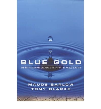 Cover for Maude Barlow · Blue Gold: The Battle Against Corporate Theft of the World's Water (Taschenbuch) (2003)
