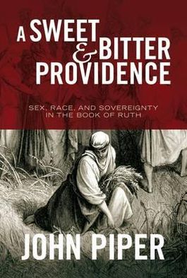 Cover for Piper, John (Author) · A Sweet and Bitter Providence: Sex, Race And The Sovereignty Of God (Paperback Book) (2010)