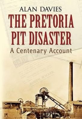 Cover for Alan Davies · The Pretoria Pit Disaster: A Centenary Account (Paperback Book) [UK edition] (2010)