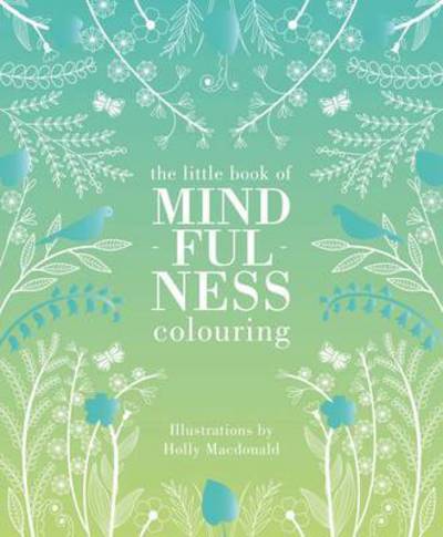 Cover for Holly Macdonald · The Little Book of Mindfulness Colouring (Hardcover Book) (2016)