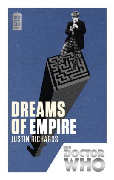 Doctor Who: Dreams of Empire: 50th Anniversary Edition - DOCTOR WHO - Justin Richards - Livros - Ebury Publishing - 9781849905244 - 7 de março de 2013