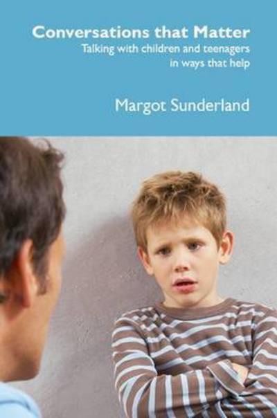 Cover for Margot Sunderland · Conversations That Matter: Talking with Children and Teenagers in Ways That Help (Paperback Book) (2015)