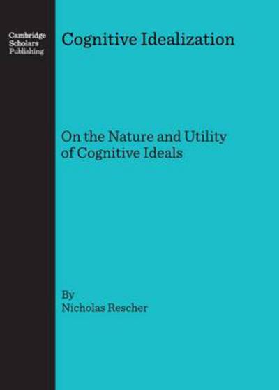 Cover for Nicholas Rescher · Cognitive Idealization: on the Nature and Utility of Cognitive Ideals (Hardcover Book) (2003)