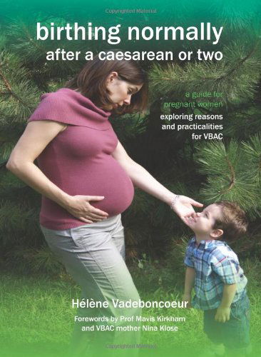 Cover for Helene Vadeboncoeur · Birthing Normally After a Caesarean or Two (2nd British Edition) (Fresh Heart Books for Better Birth) (Paperback Book) [2nd British Ed edition] (2011)