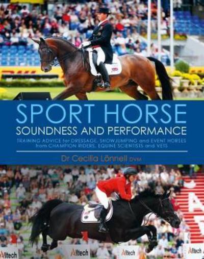 Cover for Cecilia Lonnell · Sport Horse: Soundness and Performance — Training Advice for Dressage, Showjumping and Event Horses from Champion Riders, Equine Scientists and Vets (Hardcover Book) (2017)