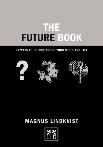 Cover for Magnus Lindkvist · The Future Book: 50 Ways to Future-Proof Your Work and Life - Concise Advice (Hardcover Book) (2015)