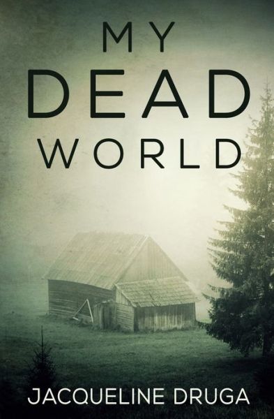 Cover for Jacqueline Druga · My Dead World (Paperback Book) (2017)