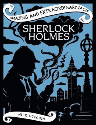 Cover for Nick Utechin · Sherlock Holmes - Amazing &amp; Extraordinary Facts (Hardcover Book) [Revised edition] (2019)