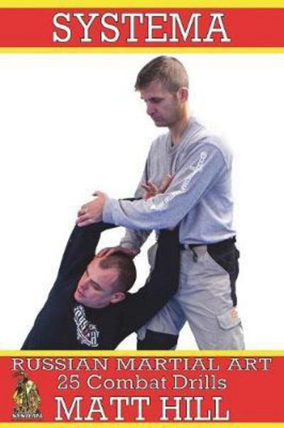 Cover for Matt Hill · Systema: Russian Martial Art 25 Combat Drills (Paperback Book) (2016)