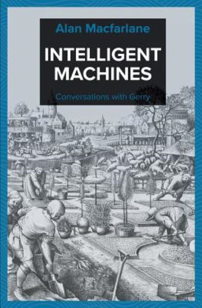 Cover for Alan Macfarlane · Intelligent Machines - Conversations with Gerry (Taschenbuch) (2018)