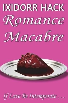 Cover for Ixidorr Hack · Romance Macabre (Paperback Book) (2020)