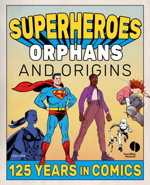 Cover for Foundling Museum · Superheroes, Orphans and Origins: 125 Years in Comics (Paperback Book) (2022)