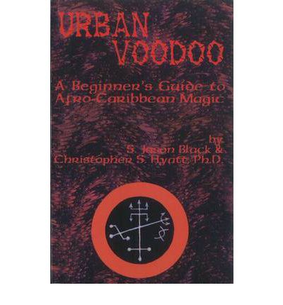 Cover for Hyatt, Christopher S, Ph.D. · Urban Voodoo: A Beginner's Guide to Afro-Caribbean Magic (Paperback Book) (2018)