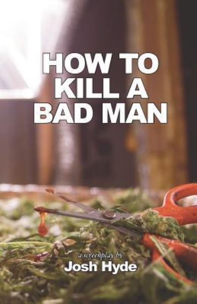 Cover for Josh Hyde · How to Kill a Bad Man (Paperback Book) (2018)