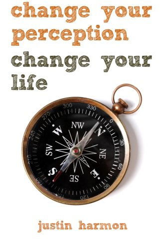 Cover for Justin Harmon · Change Your Perception Change Your Life (Paperback Book) (2013)