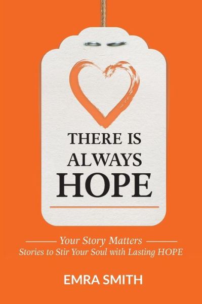 There is Always Hope - Emra Smith - Livres - International School of Story - 9781942923244 - 30 avril 2017