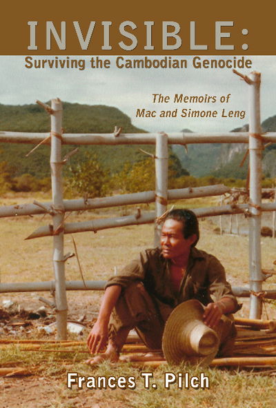 Cover for Frances T Pilch · INVISIBLE: Surviving the Cambodian Genocide: The Memoirs of Mac and Simone Leng (Paperback Book) (2017)