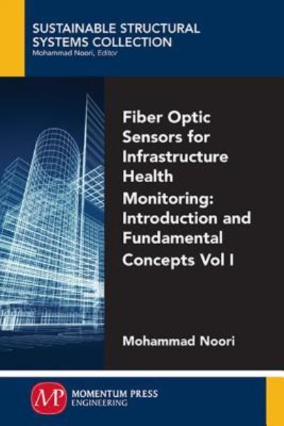 Cover for Zhishen Wu · Fiber-Optic Sensors For Infrastructure Health Monitoring, Volume I: Introduction and Fundamental Concepts - Sustainable Structural Systems Collection (Paperback Book) (2018)