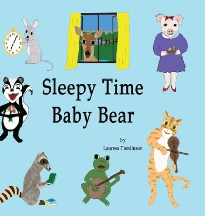 Cover for Lauresa A Tomlinson · Sleepy Time Baby Bear (Hardcover Book) (2018)