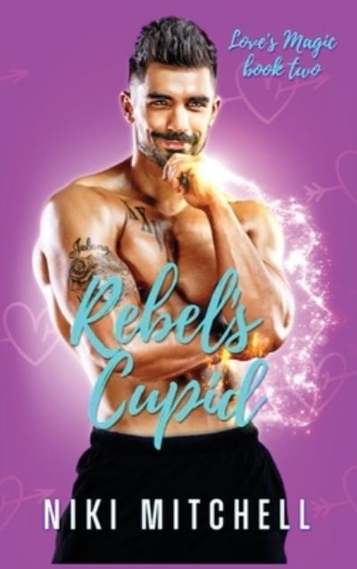 Cover for Niki Mitchell · Rebel's Cupid (Love's Magic Book 2) (Hardcover Book) (2021)