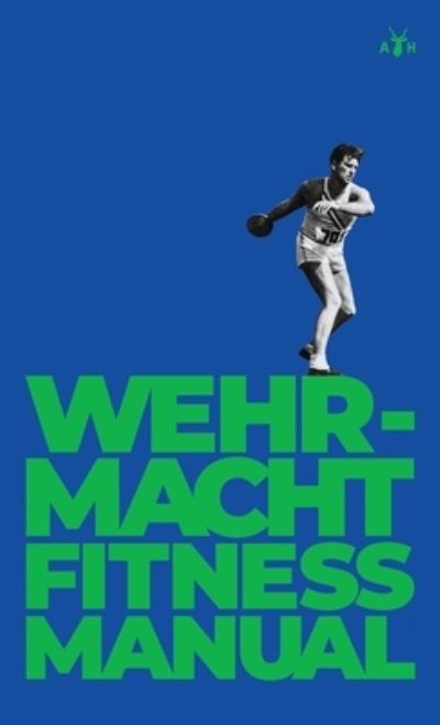 Cover for German General Staff · Wehrmacht Fitness Manual (Hardcover Book) (2020)