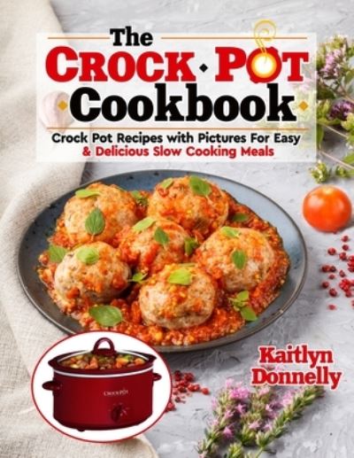 Cover for Kaitlyn Donnelly · The CROCKPOT Cookbook (Paperback Book) (2021)