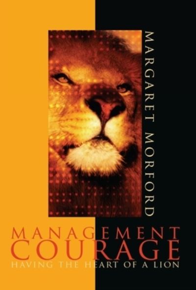 Cover for Margaret Morford · Management Courage : Having the Heart of a Lion (Hardcover Book) (2006)