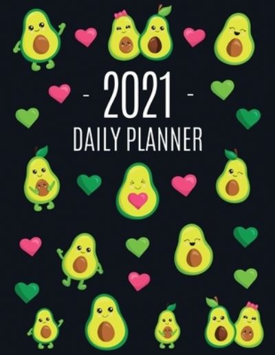 Cover for Happy Oak Tree Journals · Avocado Daily Planner 2021: Funny &amp; Healthy Fruit Monthly Agenda - For All Your Weekly Meetings, Appointments, Office &amp; School Work - January - December Calendar - Cute Green Berry Year Organizer for Women &amp; Girls - Large Scheduler with Pretty Pink Hearts (Paperback Book) (2020)