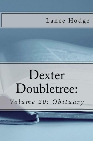 Dexter Doubletree - Lance Hodge - Bøker - Createspace Independent Publishing Platf - 9781973866244 - 23. juli 2017
