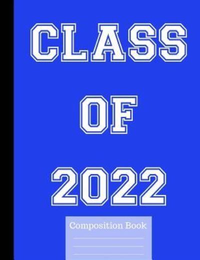 Cover for True North · Class of 2022 Wide Ruled Composition Book (Paperback Book) (2017)