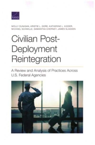 Civilian Post-Deployment Reintegration: A Review and Analysis of Practices Across U.S. Federal Agencies - Molly Dunigan - Kirjat - RAND - 9781977404244 - keskiviikko 15. huhtikuuta 2020