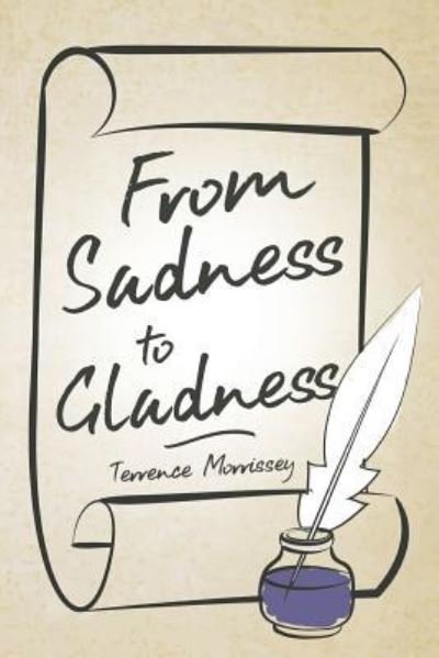 Terrence Morrissey · From Sadness to Gladness (Paperback Book) (2017)