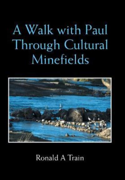 Cover for Ronald A Train · A Walk with Paul Through Cultural Minefields (Hardcover Book) (2018)