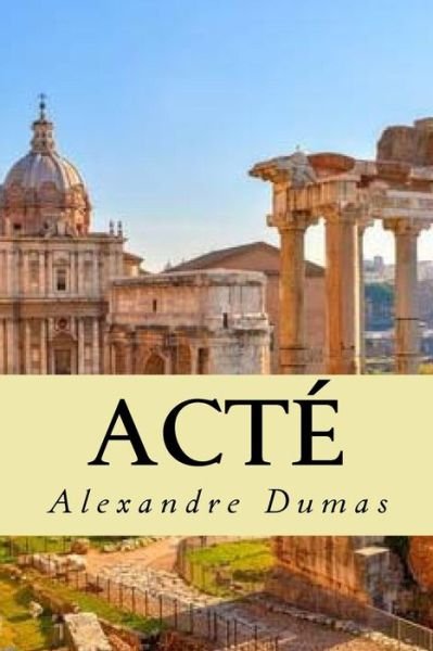 Acte - Alexandre Dumas - Books - Createspace Independent Publishing Platf - 9781985014244 - February 3, 2018