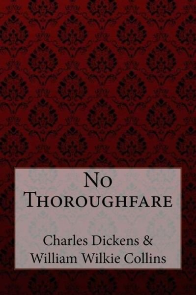 Cover for Dickens · No Thoroughfare Charles Dickens William Wilkie Collins (Paperback Bog) (2018)